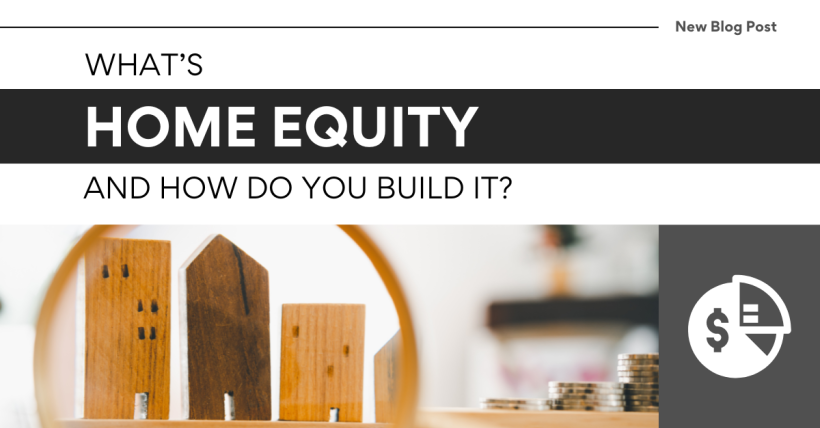 What's Home Equity and How Do You Build It?